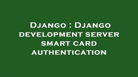 django smart card authentication|Django package authentication.